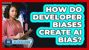 How Do Developer Biases Create AI Bias?