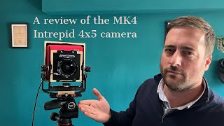 Intrepid 4x5 MK4 Camera Review @IntrepidCameraCo