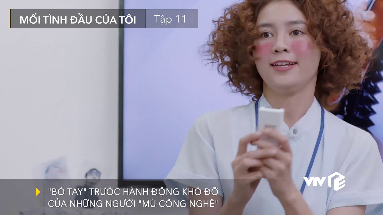 VTV Giải Trí | Mối tình đầu của tôi tập 11 | Hành động khó đỡ của những người