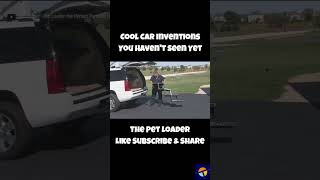 Cool Car Inventions You Havent Seen Yet 1 The Pet Loader