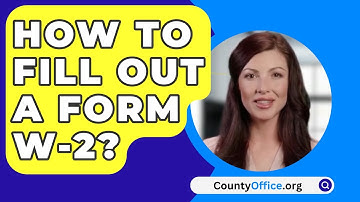How To Fill Out A Form W-2? - CountyOffice.org