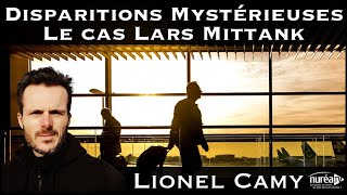 « Disparitions Mystérieuses : Le cas Lars Mittank » avec Lionel Camy