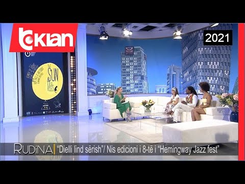 “Dielli lind serish”/ Nis edicioni i 8-të i “Hemingway Jazz fest” - Rudina - 20 Korrik 2021