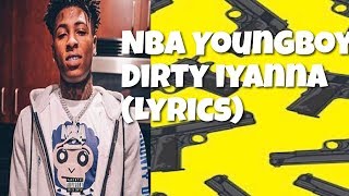 NBA YoungBoy - Dirty Iyanna (LYRICS)