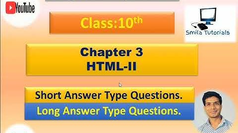 Class:10th Chapter-3 HTML-II Short Answer Questions and Long Answer Questions
