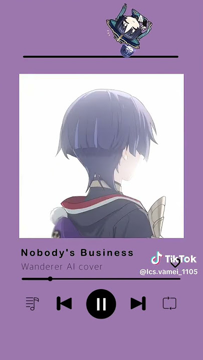 scaramouche sings 'nobody's business' (ai cover) credit to=Ics.vamei_1105