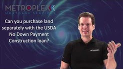 Can you purchase land separately with the USDA No Down Payment Construction loan? 