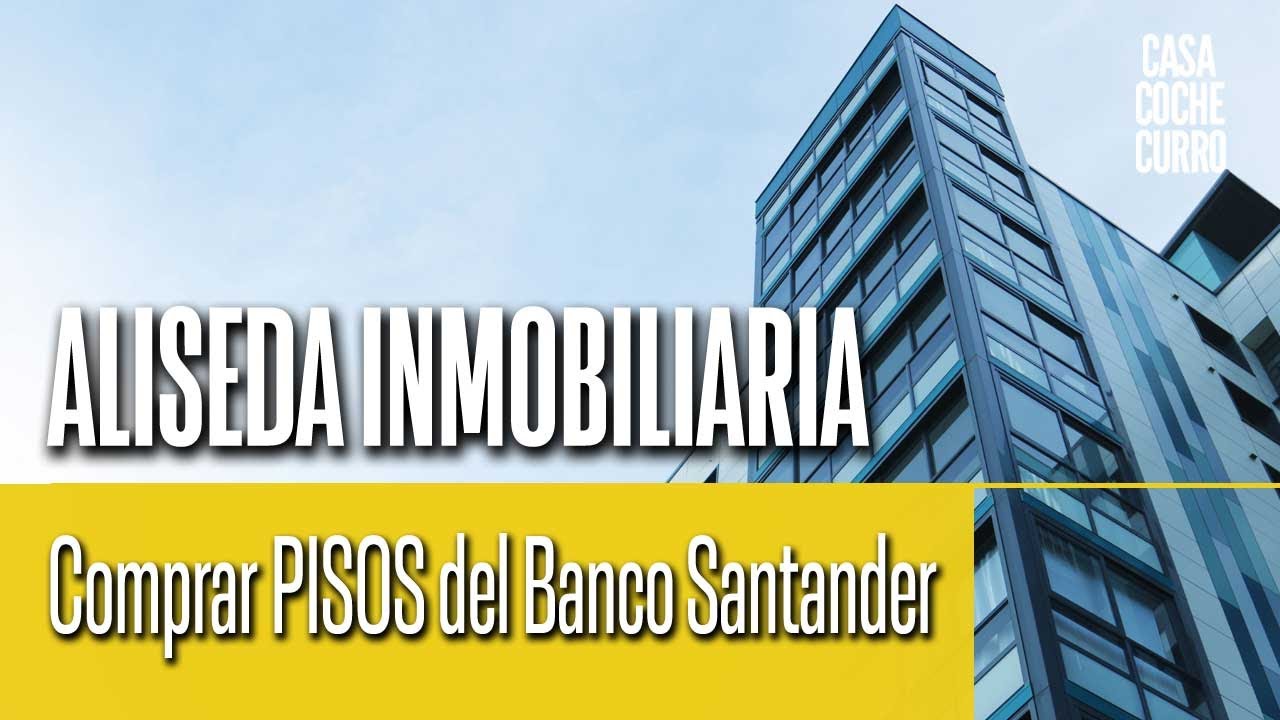 Comprar Pisos de Bancos ✅ ALISEDA (Santander)