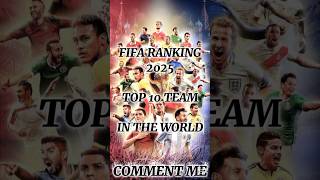 FIFA RANKING 2025 TOP 10 TEAM IN THE WORLD # ARGENTINA, PORTUGAL, BRAZIL#shortvideo