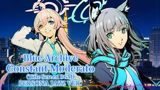 Blue Archive - Constant Moderato (Title Screen BGM) / Persona Jazz ver. |Sheer's Dream Music