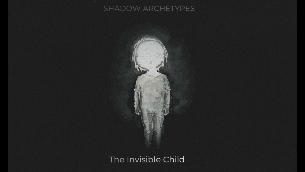 The Invisible Child | Shadow Archetypes