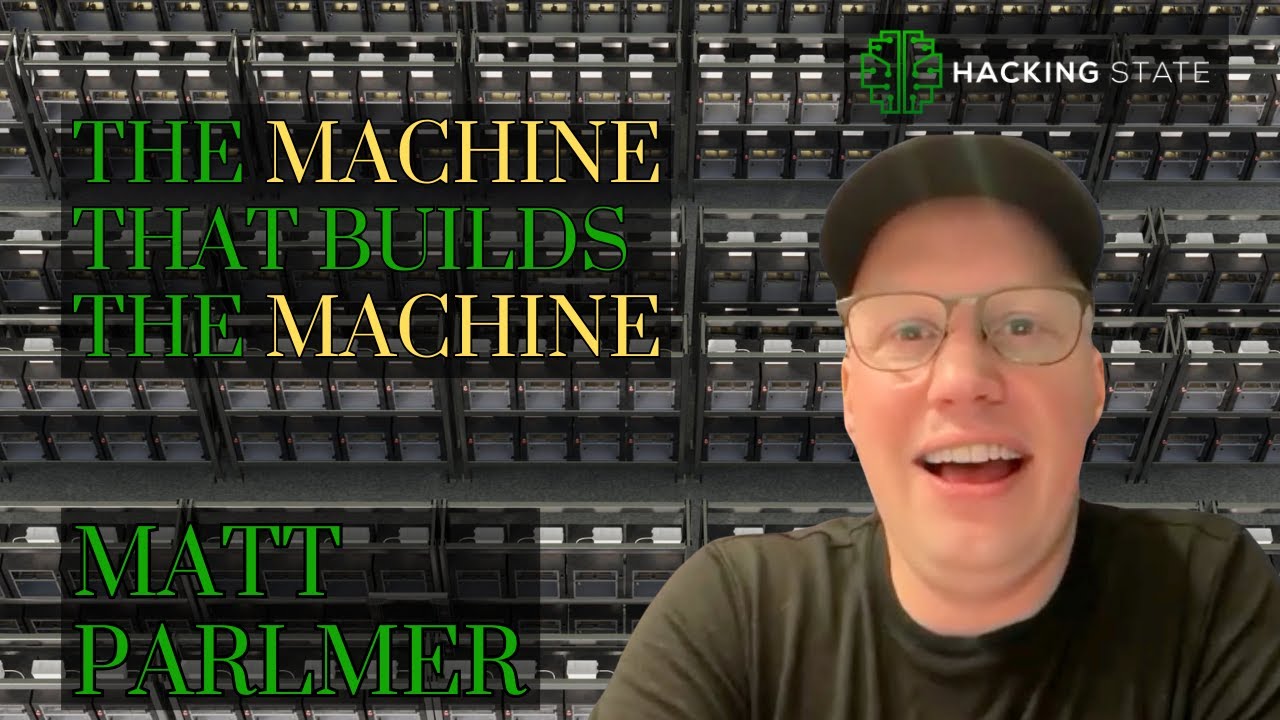 Hacking State 56: The Machine that Makes the Machine with Matt Parlmer