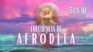 528 Hz ♥ AFRODITA ♥  FRECUENCIA DE AMOR • AMOR y MILAGROS