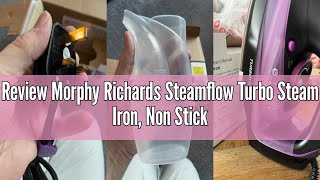 Review Morphy Richards Steamflow Turbo Steam Iron, Non Stick Ceramic Soleplate, 35g Output, Temperat