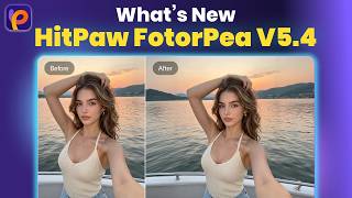 HitPaw FotorPea Updates! What's New about HitPaw FotorPea V5.4.0