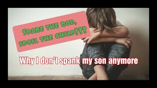 Why I don't spank my son anymore