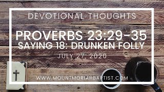 Proverbs 23:29-35 | Saying 18: Drunken Folly | July 27, 2020 | Pastor Michael