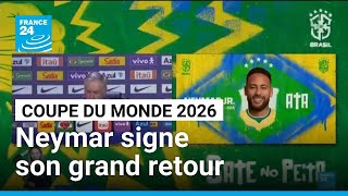 Mondial 2026 : Neymar signe son grand retour avec le Brésil • FRANCE 24