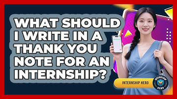 What Should I Write In A Thank You Note For An Internship? - Internship Hero