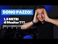 Un metro e mezzo di postazione monitor?? SONO PAZZO!