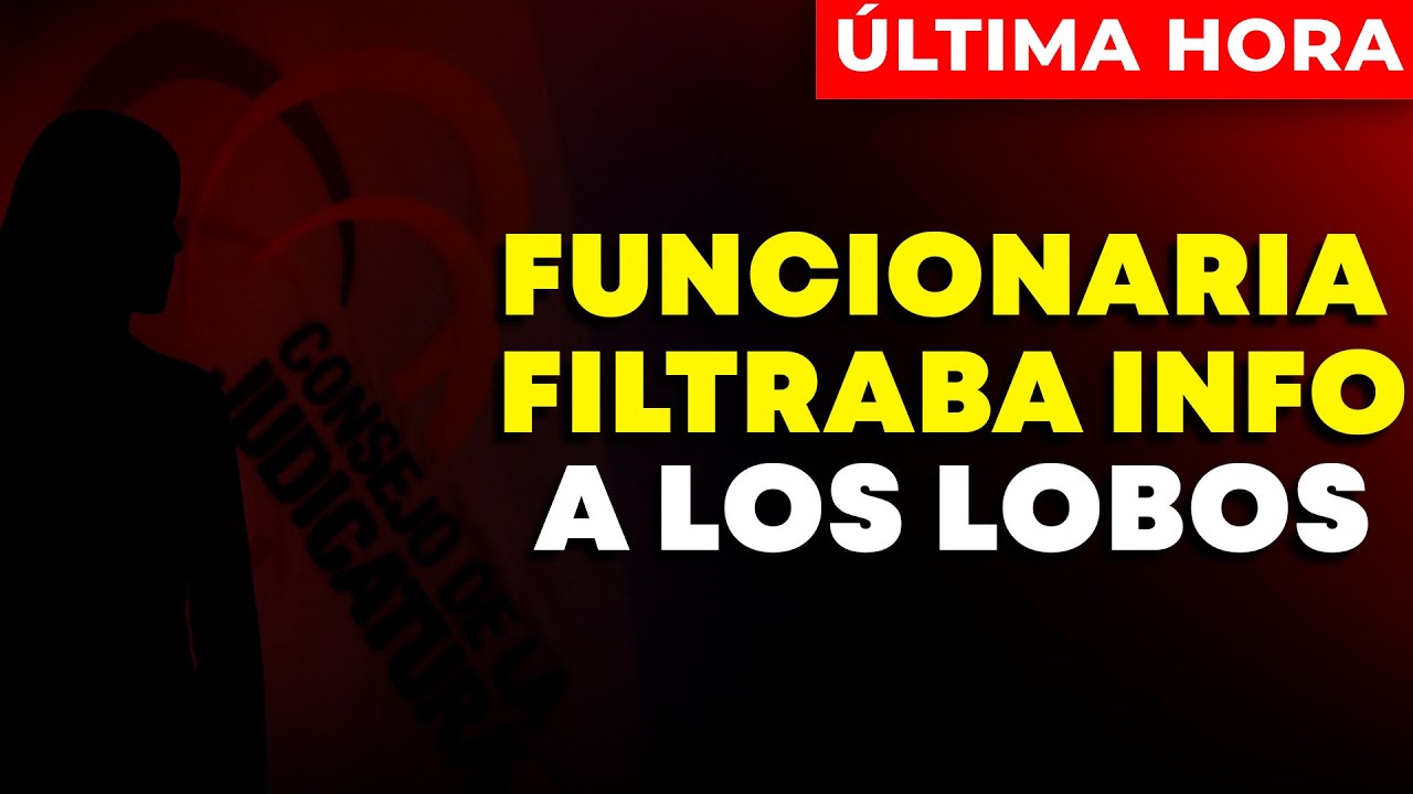 ÚLTIMA HORA – FUNCIONARIA JUDICIAL habría filtrado información a la estructura criminal LOS LOBOS
