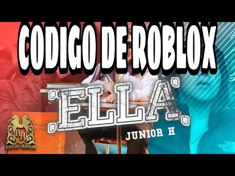 Roblox Codigo Ella Junior H Youtube - junior h roblox id