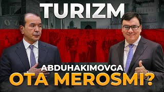 TURIZM ABDUHAKIMOVGA OTA MEROSMI?