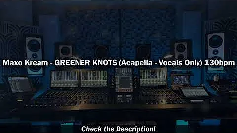 Maxo Kream - GREENER KNOTS (Acapella - Vocals Only) 130bpm