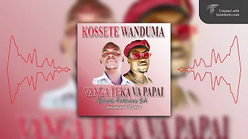 Kossete Wanduma ft Black Fathers SA - Vanga teka va papai (Amapiano Remix)