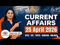 Current Affairs Today | 25 April 2026 | Daily Updates for UPSC, SSC &amp; TNPSC | OpenEye 247| by Jothi