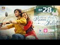 Burns Road Kay Romeo Juliet Episode 28 Highlights | Iqra Aziz | Hazma Sohail | ARY Digital