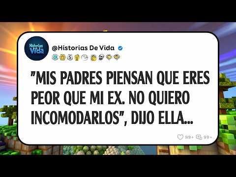"Mis Padres Piensan Que Eres Peor Que Mi Ex. No Quiero Incomodarlos", Dijo Ella...