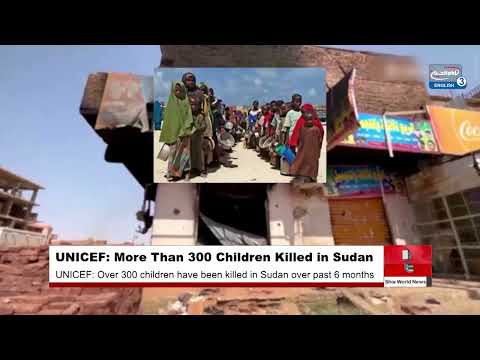 Video UNICEF: More Than 300 Children Killed in Sudan During Six Months of Escalating Conflict