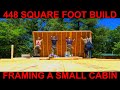 Framing a 448 square foot cabin