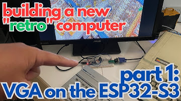 Building a New "Retro" Computer - Part 1: VGA on the ESP32-S3