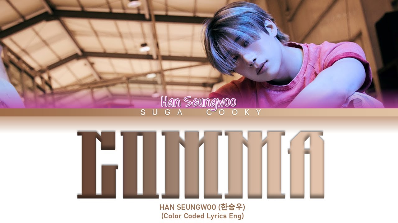 Obejrzyj HAN SEUNGWOO 한승우 - Comma Lyrics (Color Coded Lyrics Eng) w YouTube Obejrzyj HAN SEUNGWOO 한승우 - Comma Lyrics (Color Coded Lyrics Eng) w YouTube