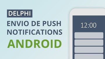 Push Notifications no Android com Delphi 10.4.2 Sydney