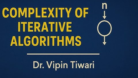 Lecture 5 Complexity of Iterative Algorithm Part 1