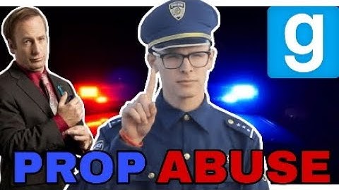 Gmod Prop Abuse (POLICE RP)