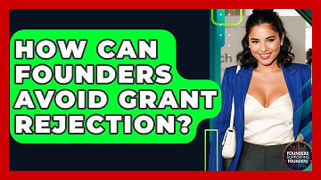 How Can Founders Avoid Grant Rejection? - Founders Supporting Founders