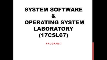 17CSL67: SYSTEM SOFTWARE & OPERATING SYSTEM LABORATORY - PROGRAM 7