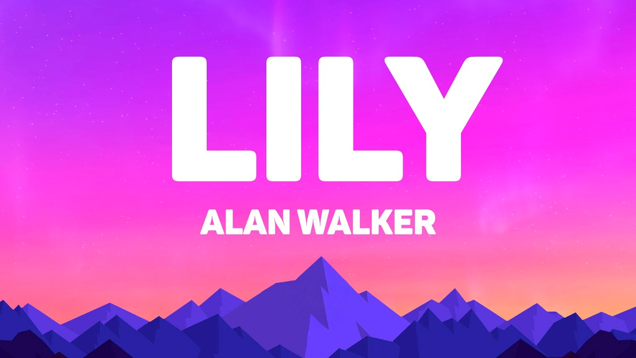 Alan Walker - Lily (Lyrics) Feat. K-391 & Emelie Hollow
