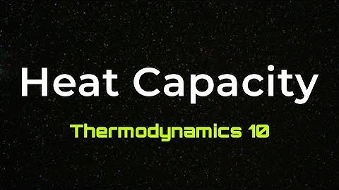 Heat Capacity | Cp, Cv | Thermo 10 | IIT-JAM || CSIR-NET || GATE