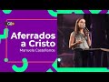 Aferrados a Cristo - Manuela Castellanos