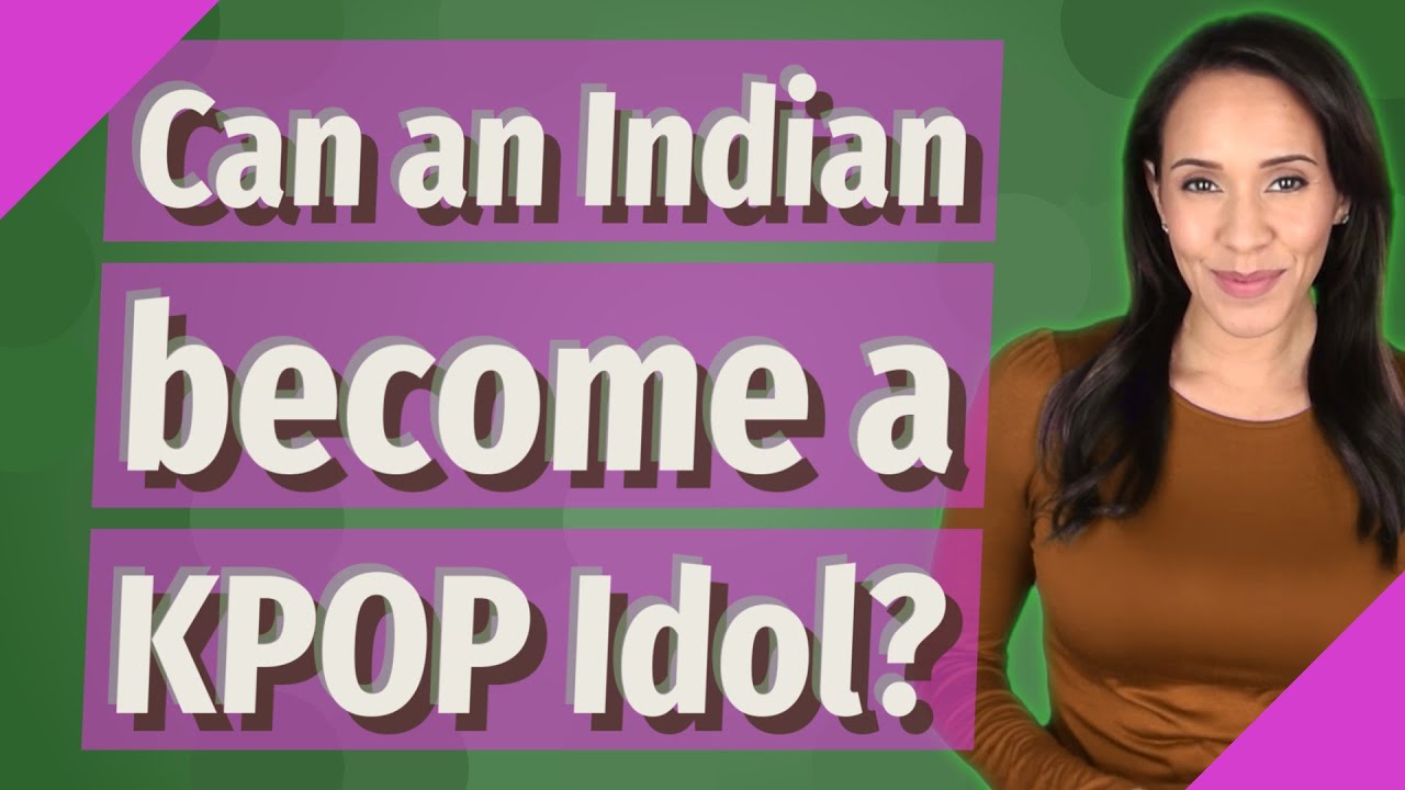 Can an Indian become a KPOP Idol?