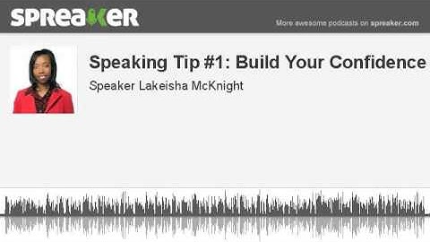 Speaking Tip #1: Build Your Confidence (made with Spreaker)
