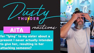 AITA for “lying” to my sis about a present I never gave her, resulting in her attacking someone?