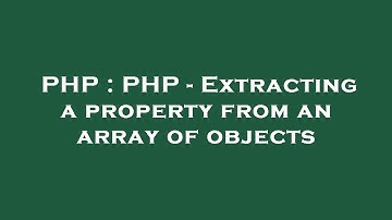 PHP : PHP - Extracting a property from an array of objects