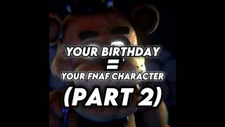 Your Birthday = Your FNAF Character (Part 2) #fnaf #shorts #edit #fyp #viral #ruin #fnafedit #new