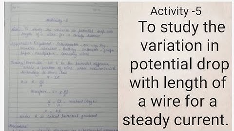 To study the variation in potential drop with length of a wire for a steady current with readings.